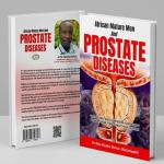 AFRICAN MATURE MEN & PROSTATE DISEASES; Atta K. Bonsu, N.D (Hard Cover)